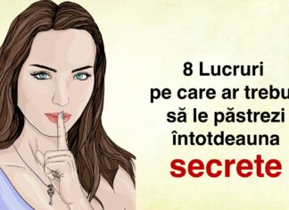 8 Lucruri pe care ar trebui să le păstrezi întotdeauna secrete